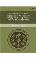 Transformative Film Experiences: An Intuitive Inquiry Into the Power of Movies to Change Lives