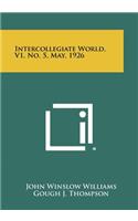 Intercollegiate World, V1, No. 5, May, 1926