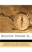 Bulletin, Volume 16...