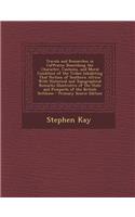 Travels and Researches in Caffraria: Describing the Character, Customs, and Moral Condition of the Tribes Inhabiting That Portion of Southern Africa: With Historical and Topographical R(English)