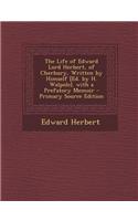 The Life of Edward Lord Herbert, of Cherbury, Written by Himself [Ed. by H. Walpole]. with a Prefatory Memoir