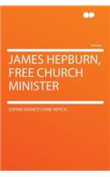 James Hepburn, Free Church Minister