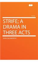 Strife; A Drama in Three Acts