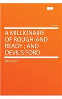 A Millionaire of Rough-And-Ready; And Devil's Ford