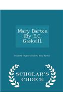 Mary Barton [By E.C. Gaskell]. - Scholar's Choice Edition