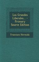 Los Grandes Liberales... - Primary Source Edition