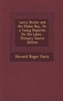 Larry Dexter and the Stolen Boy, Or, a Young Reporter on the Lakes: (English)