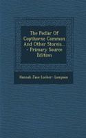 The Pedlar of Copthorne Common and Other Storeis...