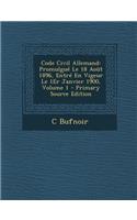 Code Civil Allemand: Promulgue Le 18 Aout 1896, Entre En Vigeur Le 1er Janvier 1900, Volume 1 - Primary Source Edition