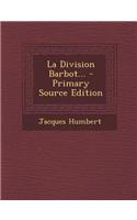 La Division Barbot... - Primary Source Edition