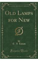 Old Lamps for New (Classic Reprint)