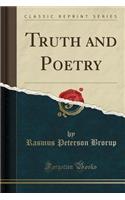 Truth and Poetry (Classic Reprint)