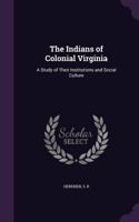 The Indians of Colonial Virginia