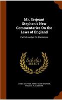Mr. Serjeant Stephen's New Commentaries On the Laws of England