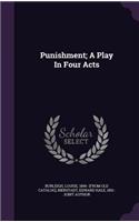 Punishment; A Play In Four Acts