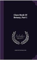 Class Book Of Botany, Part 1