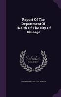 Report Of The Department Of Health Of The City Of Chicago