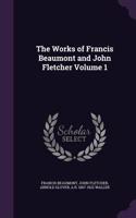 The Works of Francis Beaumont and John Fletcher Volume 1