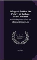 Eulogy of the Hon. Ira Perley, on the Late Daniel Webster