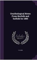 Ornithological Notes From Norfolk and Suffolk for 1885