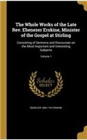 Whole Works of the Late Rev. Ebenezer Erskine, Minister of the Gospel at Stirling