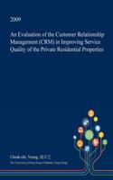 An Evaluation of the Customer Relationship Management (Crm) in Improving Service Quality of the Private Residential Properties