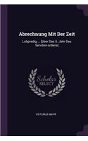 Abrechnung Mit Der Zeit: Lobpredig ... [über Das 5. Jahr Des Serviten-ordens]