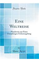 Eine Weltreise: Plauderein Aus Einer ZweijÃ¤hrigen Erdumsegelung (Classic Reprint)