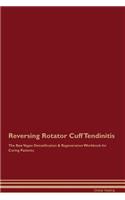 Reversing Rotator Cuff Tendinitis the Raw Vegan Detoxification & Regeneration Workbook for Curing Patients
