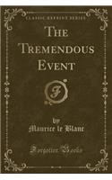 The Tremendous Event (Classic Reprint)