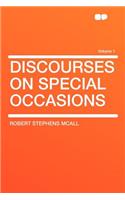Discourses on Special Occasions Volume 1