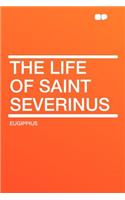 The Life of Saint Severinus