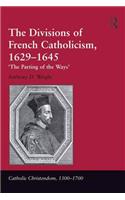 The Divisions of French Catholicism, 1629-1645