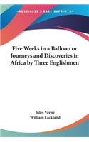 Five Weeks in a Balloon or Journeys and Discoveries in Africa by Three Englishmen