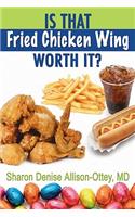 Is That Fried Chicken Wing Worth It?