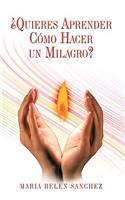 Quieres Aprender Como Hacer Un Milagro?