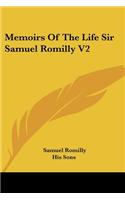 Memoirs Of The Life Sir Samuel Romilly V2
