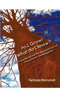 As I Grow! What do I know?