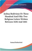 Joshua Redivious or Three Hundred and Fifty-Two Religious Letters Written Between 1636 and 1661