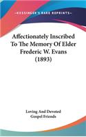 Affectionately Inscribed to the Memory of Elder Frederic W. Evans (1893)