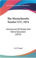 The Massachusetts Teacher V27, 1874