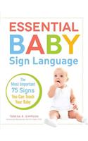 Essential Baby Sign Language: The Most Important 75 Signs You Can Teach Your Baby(English)