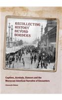 Recollecting History Beyond Borders: Captives, Acrobats, Dancers and the Moroccan-American Narrative of Encounters