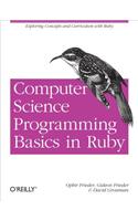 Computer Science Programming Basics in Ruby: Exploring Concepts and Curriculum with Ruby