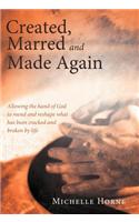 Created, Marred and Made Again