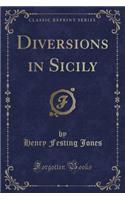 Diversions in Sicily (Classic Reprint)