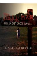 The Dead Man at the End of Forever: (English)