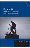 Gandhi in Political Theory: Truth, Law and Experiment