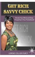 Get Rich Savvy Chick: How to Keep Prosperity in Your Pocketbook