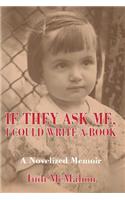 If They Ask Me, I Could Write A Book: (English)
